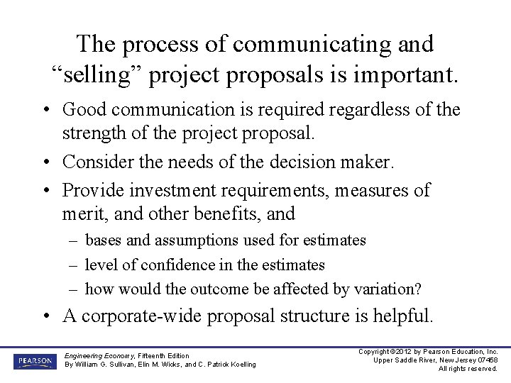 The process of communicating and “selling” project proposals is important. • Good communication is