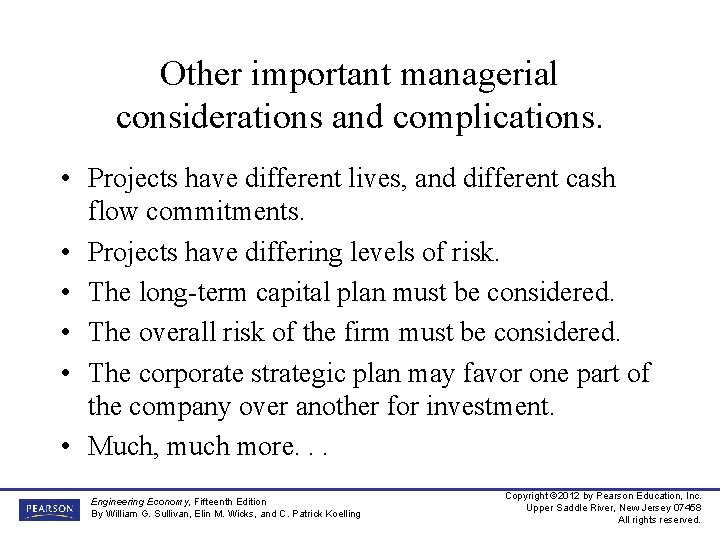 Other important managerial considerations and complications. • Projects have different lives, and different cash