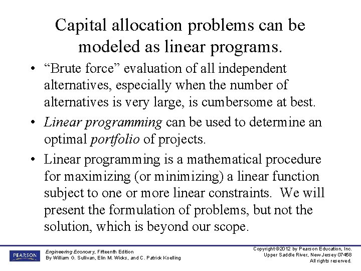 Capital allocation problems can be modeled as linear programs. • “Brute force” evaluation of