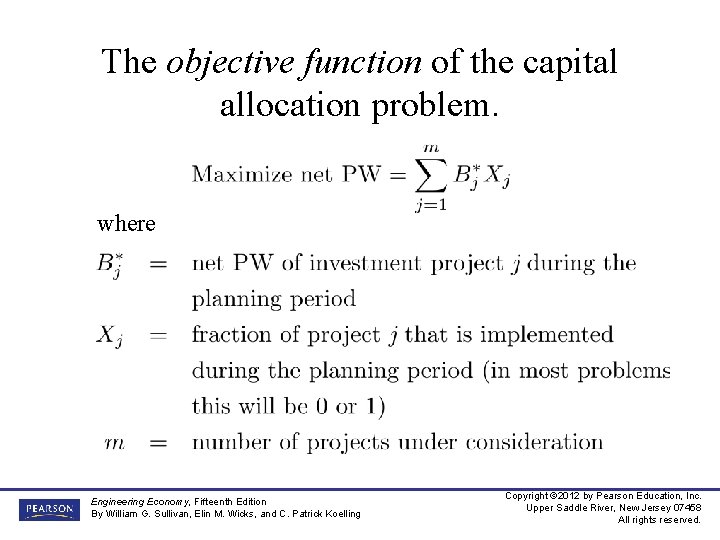 The objective function of the capital allocation problem. where Engineering Economy, Fifteenth Edition By