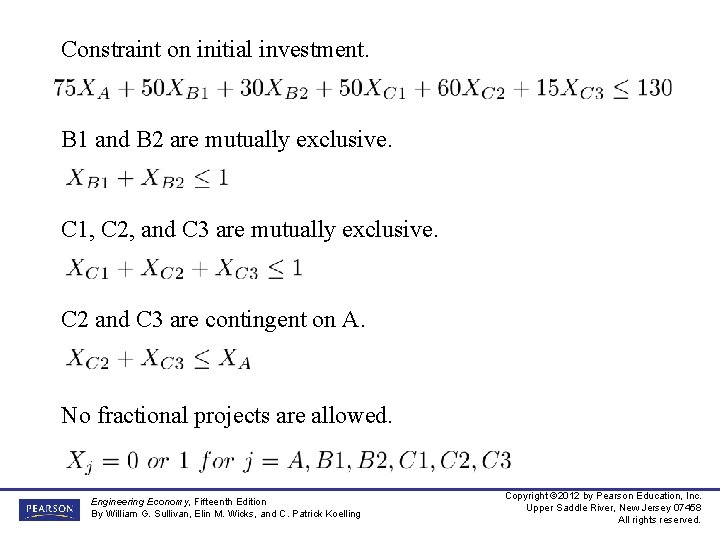 Constraint on initial investment. B 1 and B 2 are mutually exclusive. C 1,