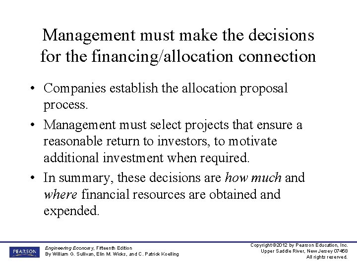 Management must make the decisions for the financing/allocation connection • Companies establish the allocation