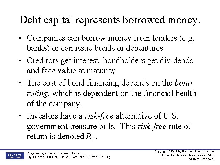 Debt capital represents borrowed money. • Companies can borrow money from lenders (e. g.