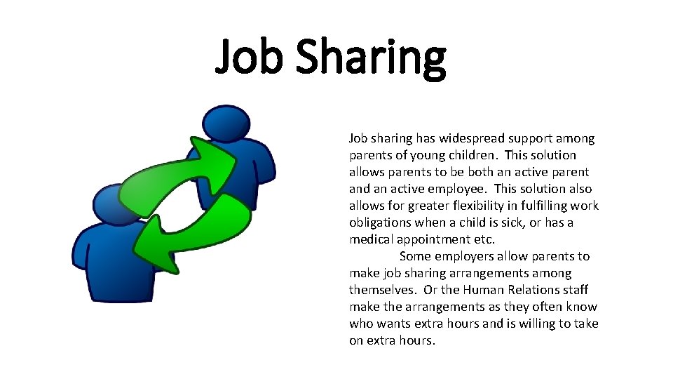 Job Sharing Job sharing has widespread support among parents of young children. This solution