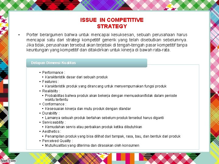 ISSUE IN COMPETITIVE STRATEGY • Porter berargumen bahwa untuk mencapai kesuksesan, sebuah perusahaan harus