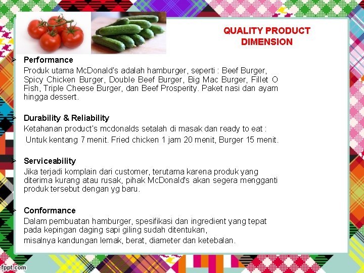 QUALITY PRODUCT DIMENSION Ø Performance Produk utama Mc. Donald’s adalah hamburger, seperti : Beef