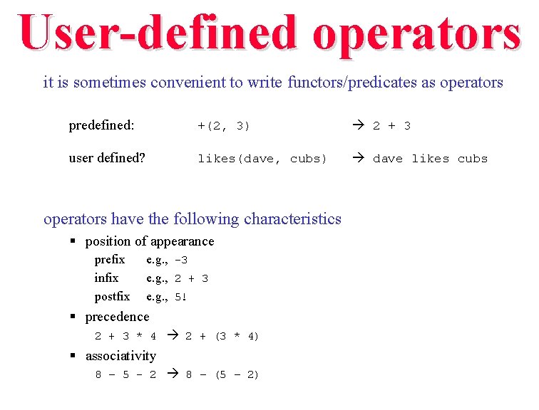 User-defined operators it is sometimes convenient to write functors/predicates as operators predefined: +(2, 3)