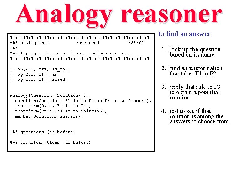 Analogy reasoner %%%%%%%%%%%%%%%%%%%%%%%%%%% %%% analogy. pro Dave Reed 1/23/02 %%% A program based on