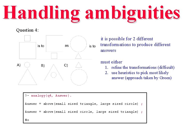 Handling ambiguities Question 4: it is possible for 2 different transformations to produce different