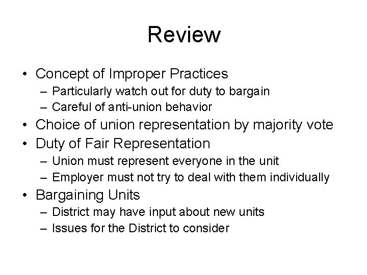 Review • Concept of Improper Practices – Particularly watch out for duty to bargain