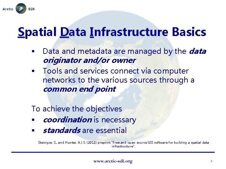 Spatial Data Infrastructure Basics § Data and metadata are managed by the data §