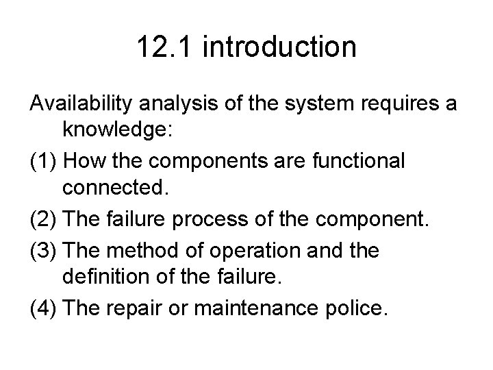 12. 1 introduction Availability analysis of the system requires a knowledge: (1) How the