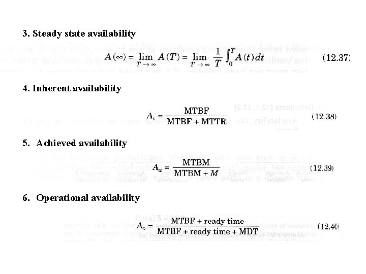3. Steady state availability 4. Inherent availability 5. Achieved availability 6. Operational availability 
