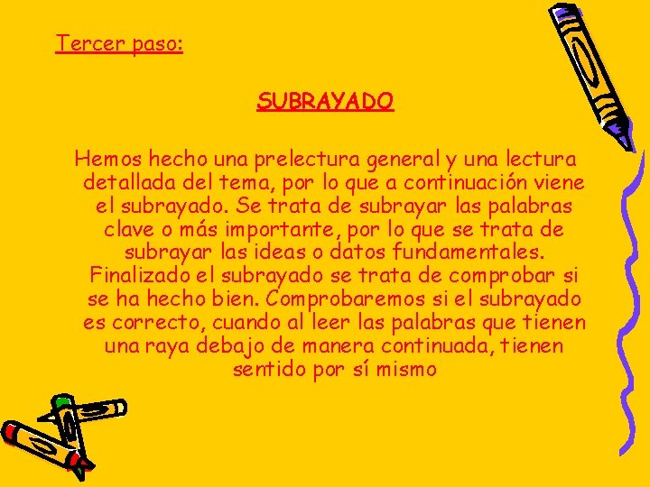 Tercer paso: SUBRAYADO Hemos hecho una prelectura general y una lectura detallada del tema,