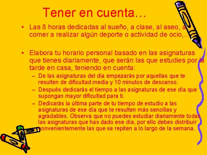 Tener en cuenta… • Las 8 horas dedicadas al sueño, a clase, al aseo,