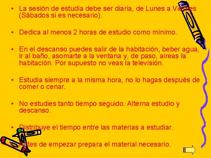 • La sesión de estudia debe ser diaria, de Lunes a Viernes (Sábados • La sesión de estudia debe ser diaria, de Lunes a Viernes (Sábados