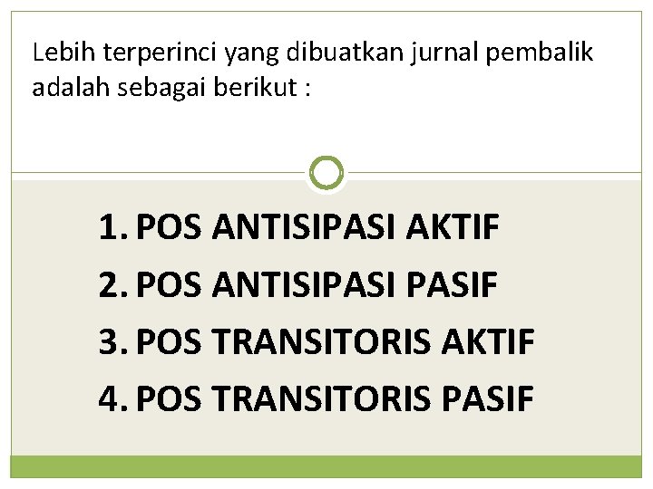 Lebih terperinci yang dibuatkan jurnal pembalik adalah sebagai berikut : 1. POS ANTISIPASI AKTIF