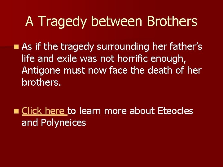A Tragedy between Brothers n As if the tragedy surrounding her father’s life and