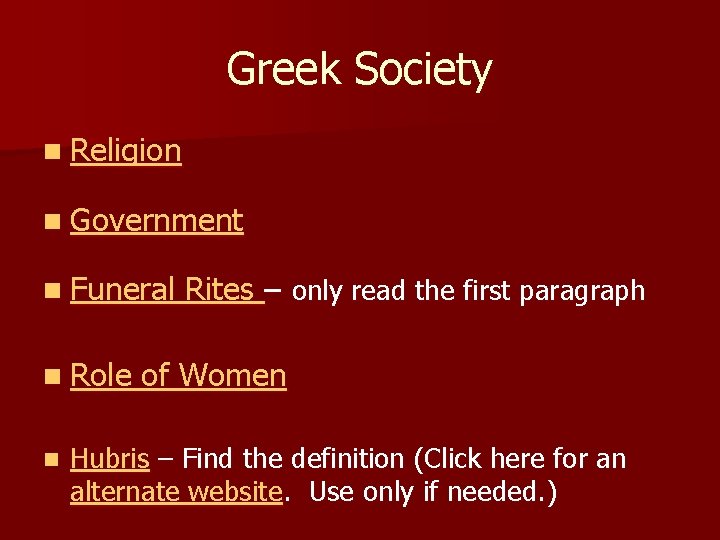 Greek Society n Religion n Government n Funeral n Role n Rites – only