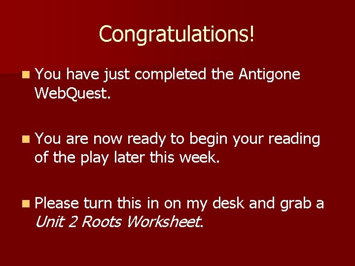 Congratulations! n You have just completed the Antigone Web. Quest. n You are now