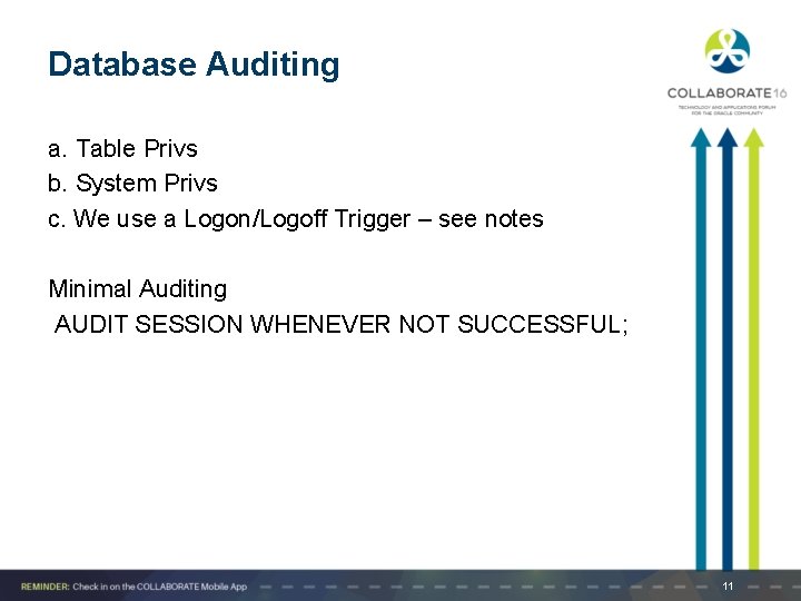 Database Auditing a. Table Privs b. System Privs c. We use a Logon/Logoff Trigger