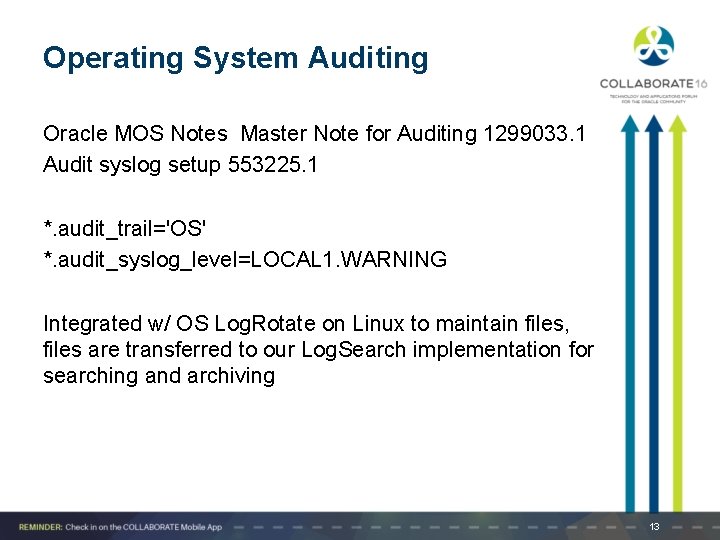 Operating System Auditing Oracle MOS Notes Master Note for Auditing 1299033. 1 Audit syslog