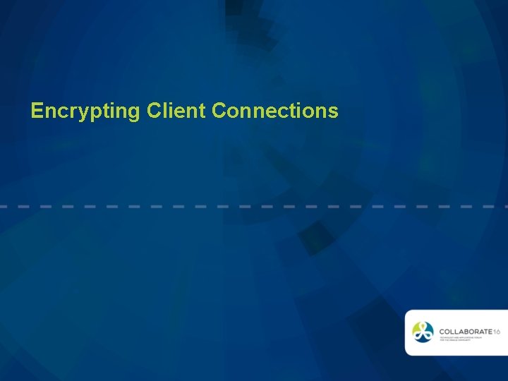 Encrypting Client Connections 