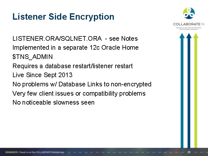 Listener Side Encryption LISTENER. ORA/SQLNET. ORA - see Notes Implemented in a separate 12