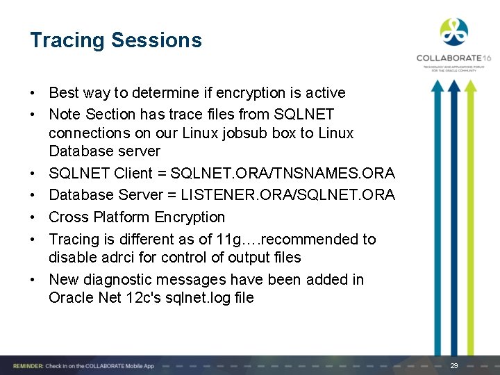Tracing Sessions • Best way to determine if encryption is active • Note Section