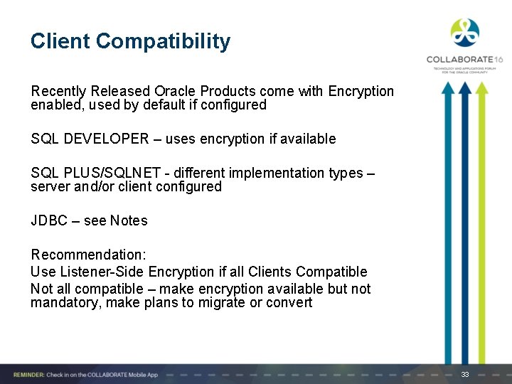 Client Compatibility Recently Released Oracle Products come with Encryption enabled, used by default if