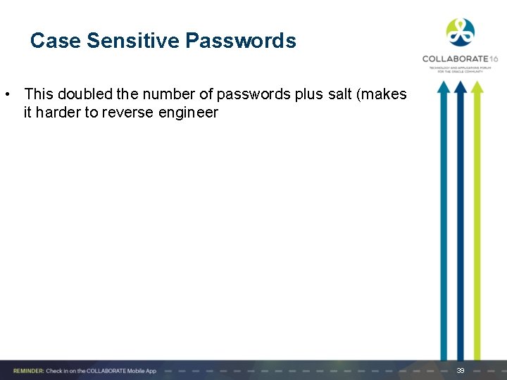Case Sensitive Passwords • This doubled the number of passwords plus salt (makes it