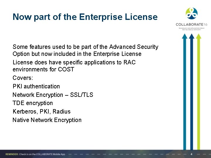 Now part of the Enterprise License Some features used to be part of the