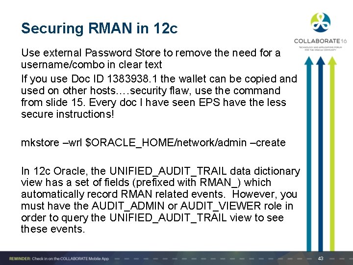 Securing RMAN in 12 c Use external Password Store to remove the need for