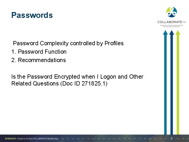 Passwords Password Complexity controlled by Profiles 1. Password Function 2. Recommendations Is the Password