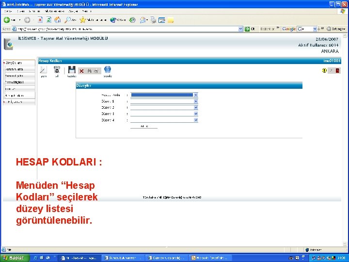 HESAP KODLARI : Menüden “Hesap Kodları” seçilerek düzey listesi görüntülenebilir. İL BİLGİ İŞLEM MERKEZİ