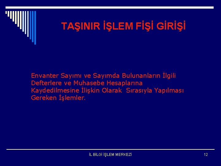 TAŞINIR İŞLEM FİŞİ GİRİŞİ Envanter Sayımı ve Sayımda Bulunanların İlgili Defterlere ve Muhasebe Hesaplarına