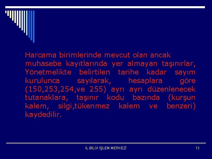 Harcama birimlerinde mevcut olan ancak muhasebe kayıtlarında yer almayan taşınırlar, Yönetmelikte belirtilen tarihe kadar