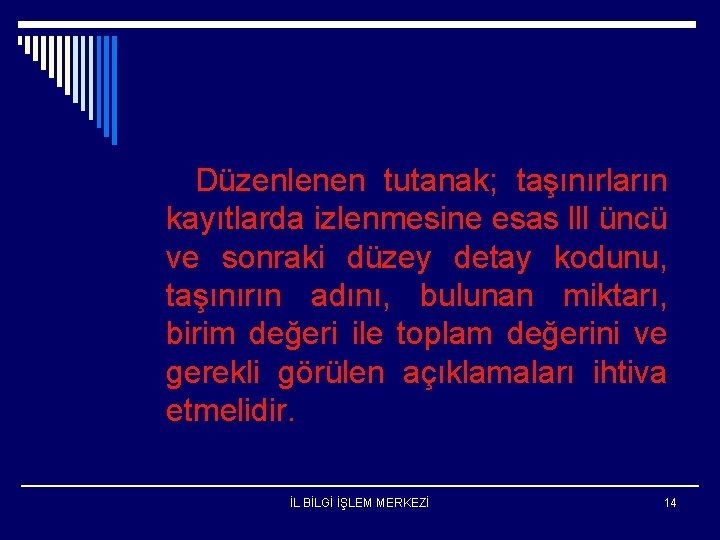 Düzenlenen tutanak; taşınırların kayıtlarda izlenmesine esas lll üncü ve sonraki düzey detay kodunu, taşınırın