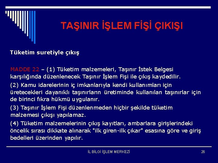 TAŞINIR İŞLEM FİŞİ ÇIKIŞI Tüketim suretiyle çıkış MADDE 22 – (1) Tüketim malzemeleri, Taşınır