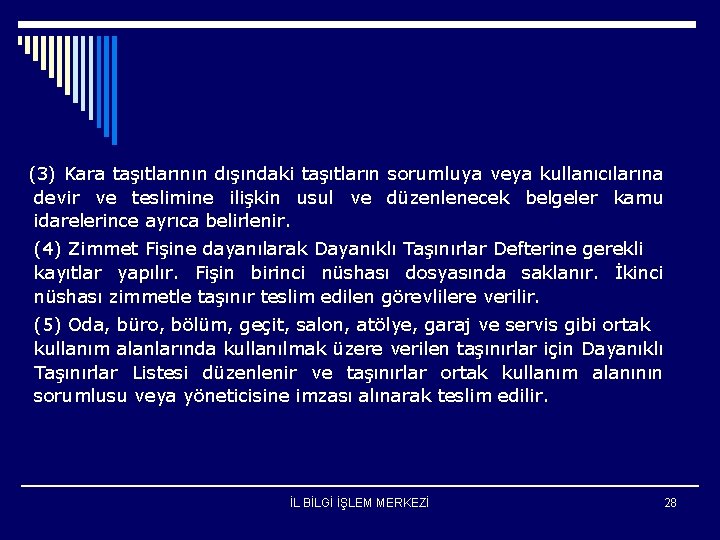 (3) Kara taşıtlarının dışındaki taşıtların sorumluya veya kullanıcılarına devir ve teslimine ilişkin usul ve