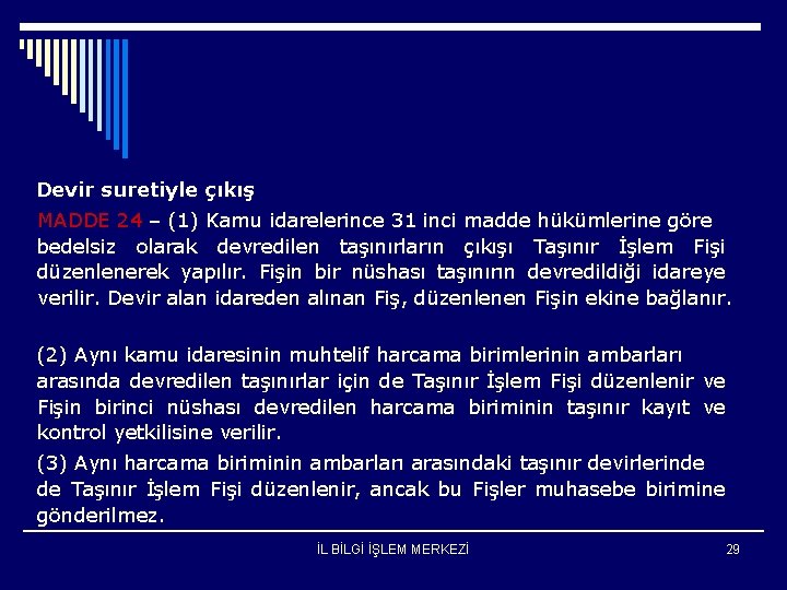 Devir suretiyle çıkış MADDE 24 – (1) Kamu idarelerince 31 inci madde hükümlerine göre