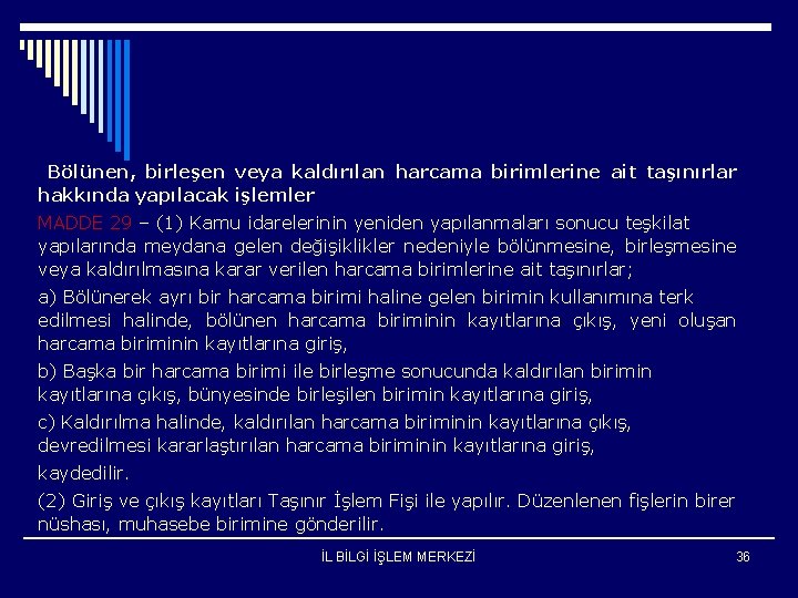 Bölünen, birleşen veya kaldırılan harcama birimlerine ait taşınırlar hakkında yapılacak işlemler MADDE 29 –