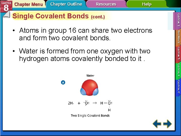Single Covalent Bonds (cont. ) • Atoms in group 16 can share two electrons Single Covalent Bonds (cont. ) • Atoms in group 16 can share two electrons