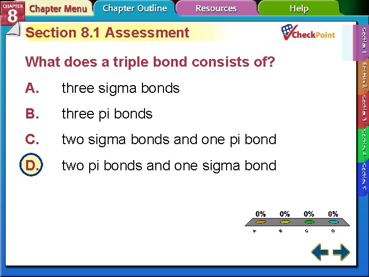 Section 8. 1 Assessment What does a triple bond consists of? A. three sigma