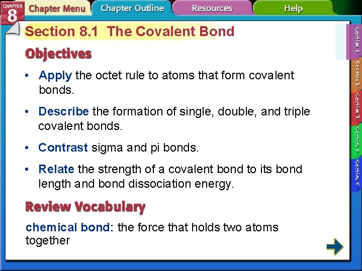 Section 8. 1 The Covalent Bond • Apply the octet rule to atoms that