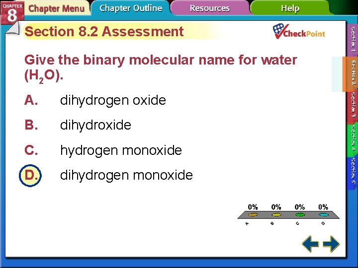 Section 8. 2 Assessment Give the binary molecular name for water (H 2 O). Section 8. 2 Assessment Give the binary molecular name for water (H 2 O).