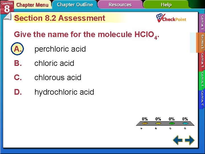 Section 8. 2 Assessment Give the name for the molecule HCl. O 4. A. Section 8. 2 Assessment Give the name for the molecule HCl. O 4. A.