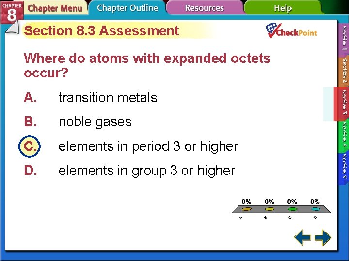 Section 8. 3 Assessment Where do atoms with expanded octets occur? A. transition metals