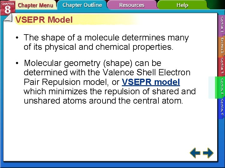 VSEPR Model • The shape of a molecule determines many of its physical and