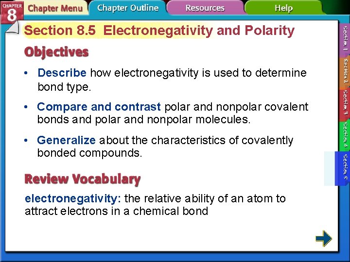 Section 8. 5 Electronegativity and Polarity • Describe how electronegativity is used to determine